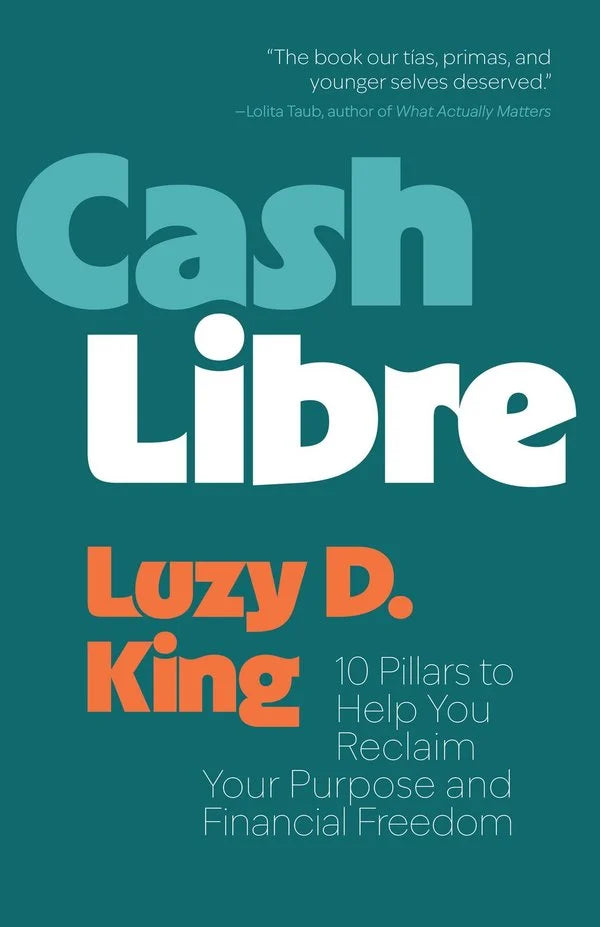 Cash Libre: 10 Pillars to Help You Reclaim Your Purpose and Financial Freedom