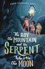 The Boy, the Mountain, and the Serpent Who Ate the Moon cover image